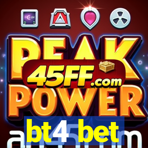 bt4 bet